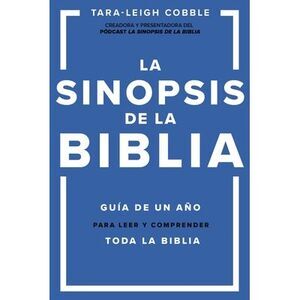 La Sinopsis de la Biblia: Guía de Un Año Para Leer Y Comprender Toda La Biblia -